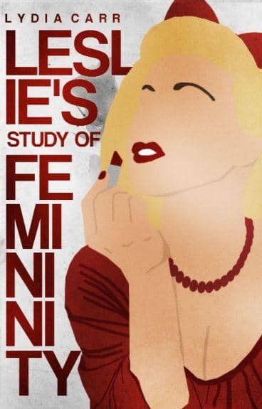 Leslie's Study of Femininity justlyd