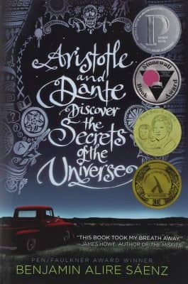 Aristotle and Dante Discover The Secrets of the Universe by Benjamin Alire Saenz