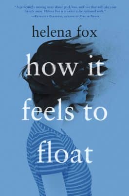 How It Feels To Float by Helena Fox