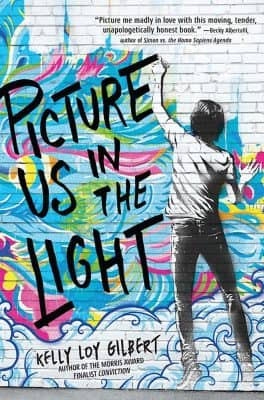 Picture Us In The Light by Kelly Loy Gilbert