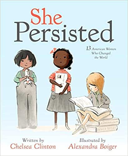 She Persisted by Chelsea Clinton and illustrated by Alexandra Boiger