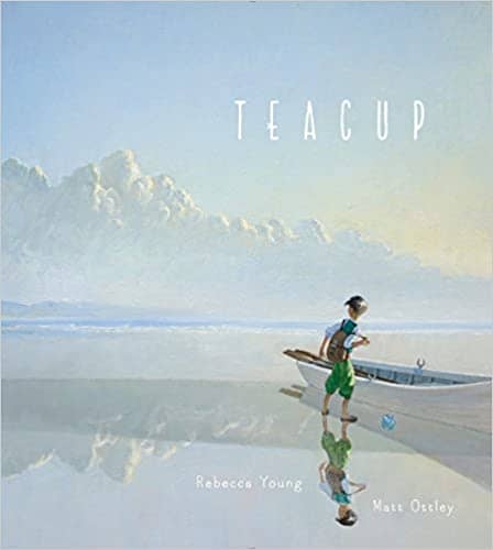 Teacup by Rebecca Young and illustrated by Matt Ottley