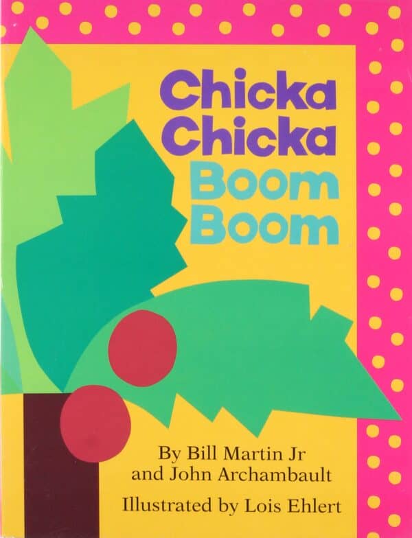 Chicka Chicka Boom Boom by Bill Martin and John Archambault
