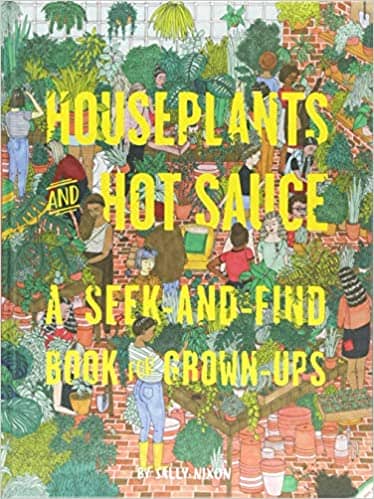 Houseplants and Hot Sauce A Seek-And-Find Book For Grown-Ups