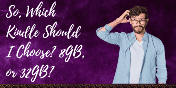 So, Which Kindle Should I Choose 8GB, or 32GB