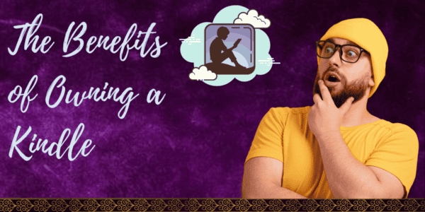 The Benefits of Owning a Kindle