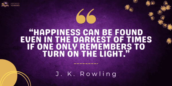 Happiness can be found even in the darkest of times if one only remembers to turn on the light