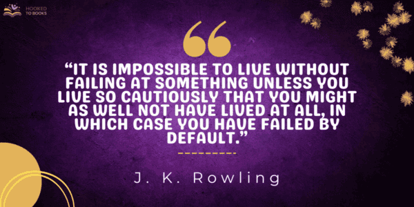 It is impossible to live without failing at something unless you live so cautiously that you might as well not have lived at all, in which case you have failed by default