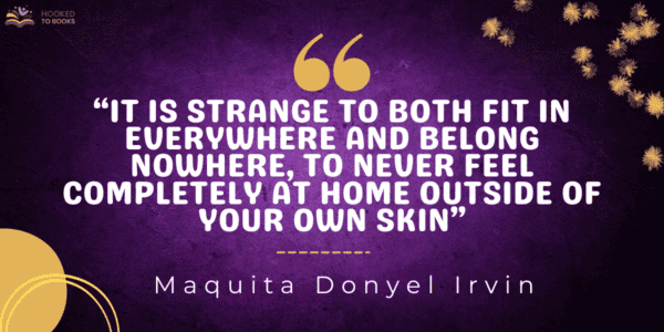 It is strange to both fit in everywhere and belong nowhere, to never feel completely at home outside of your own skin