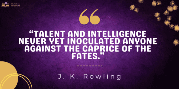 Talent and intelligence never yet inoculated anyone against the caprice of the fates