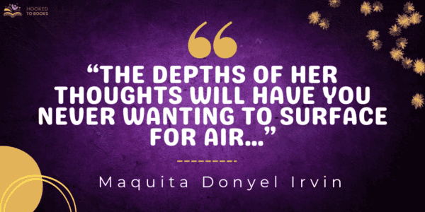 The depths of her thoughts will have you never wanting to surface for air...