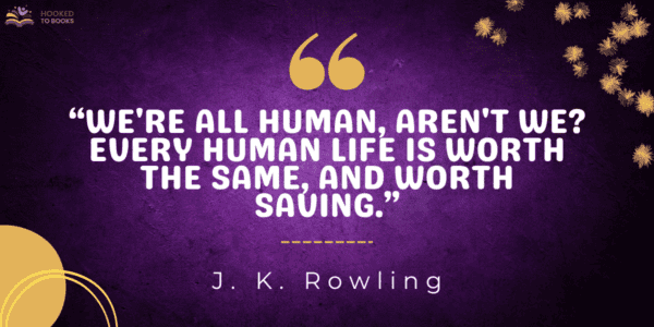 We're all human, aren't we? Every human life is worth the same, and worth saving