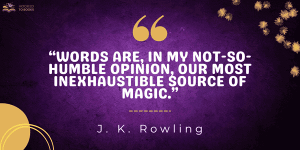 Words are, in my not-so-humble opinion, our most inexhaustible source of magic