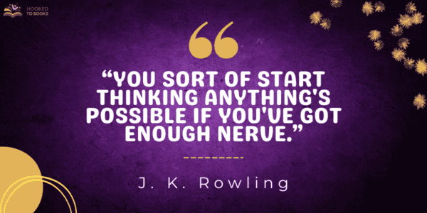 You sort of start thinking anything's possible if you've got enough nerve