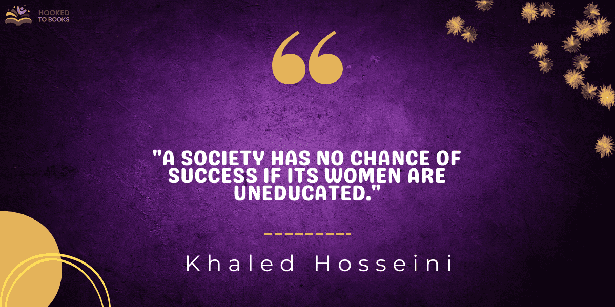 "A society has no chance of success if its women are uneducated."