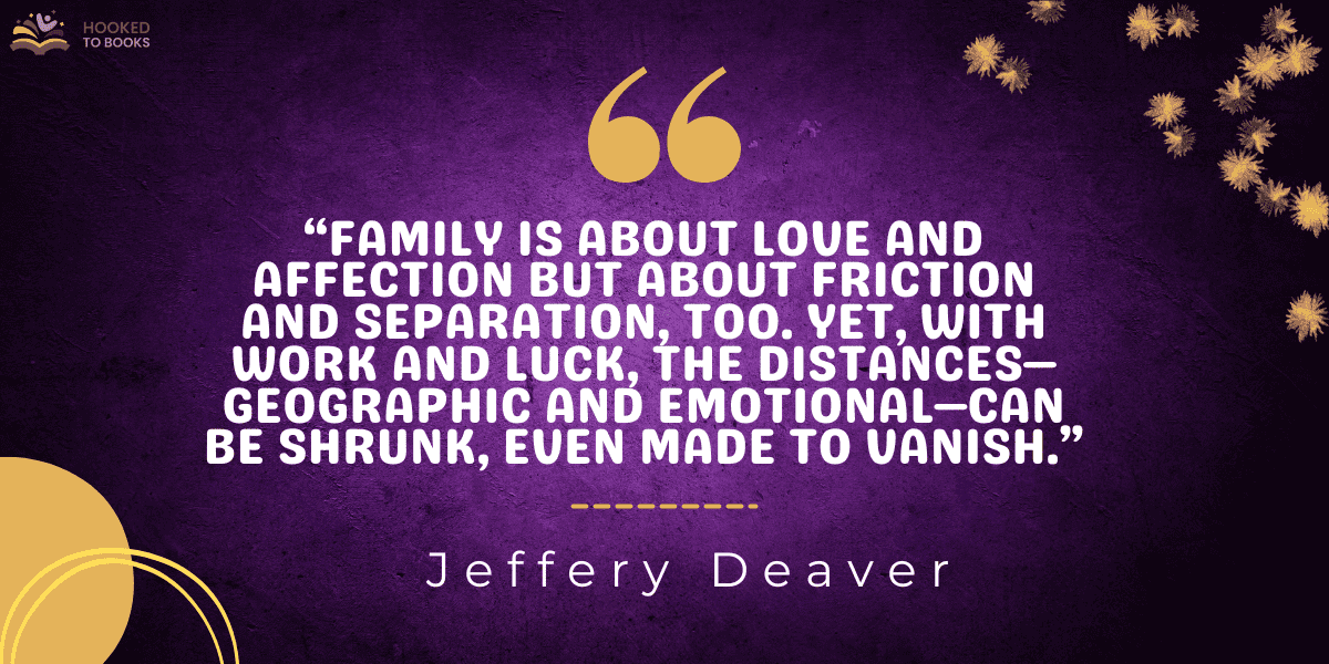 “Family is about love and affection but about friction and separation, too. Yet, with work and luck, the distances—geographic and emotional—can be shrunk, even made to vanish.”