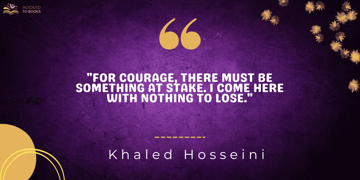 "For courage, there must be something at stake. I come here with nothing to lose."