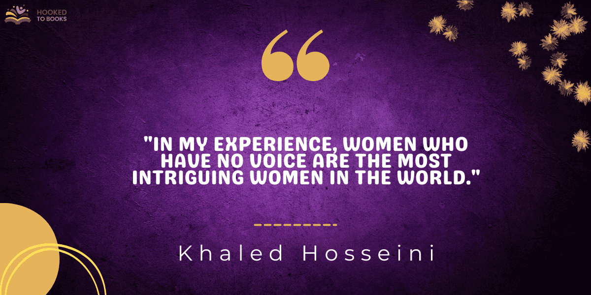 "In my experience, women who have no voice are the most intriguing women in the world."