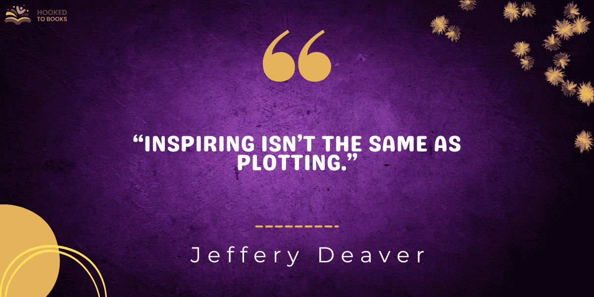 “Inspiring isn’t the same as plotting.”