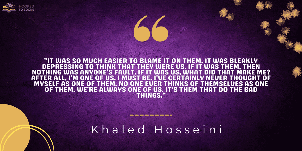 "It was so much easier to blame it on Them. It was bleakly depressing to think that They were Us. If it was Them, then nothing was anyone's fault. If it was us, what did that make Me? After all, I'm one of Us. I must be. I've certainly never thought of myself as one of Them. No one ever thinks of themselves as one of Them. We're always one of Us. It's Them that do the bad things."