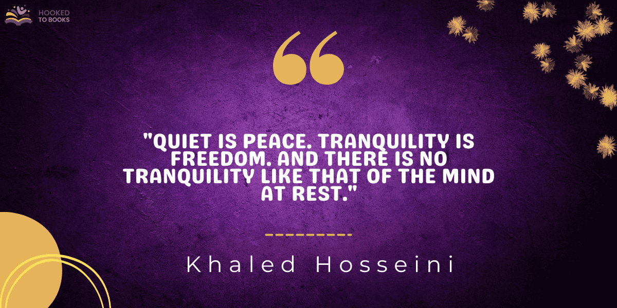 "Quiet is peace. Tranquility is freedom. And there is no tranquility like that of the mind at rest."