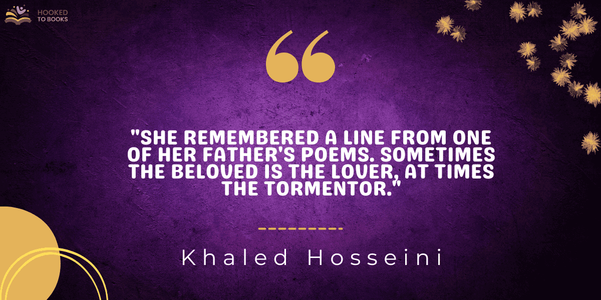 "She remembered a line from one of her father's poems. Sometimes the beloved is the lover, at times the tormentor."