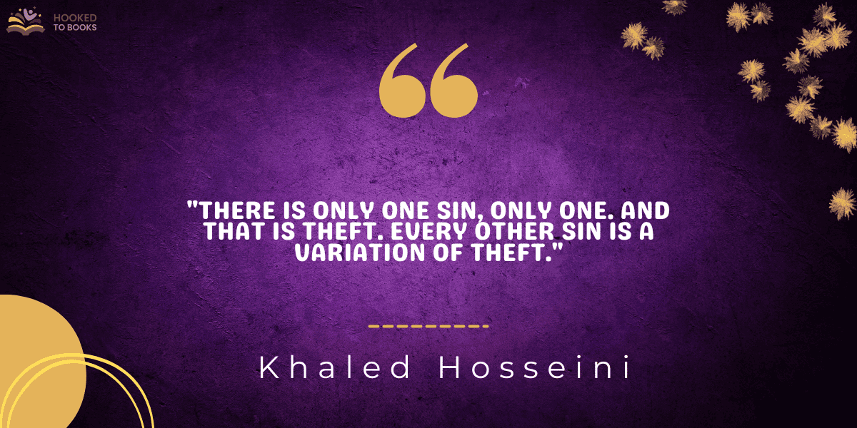 "There is only one sin, only one. And that is theft. Every other sin is a variation of theft."