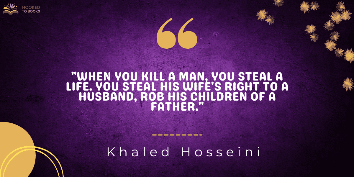 "When you kill a man, you steal a life. You steal his wife's right to a husband, rob his children of a father."