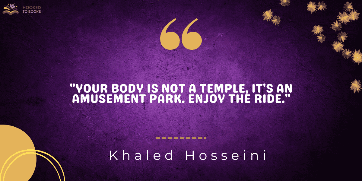 "Your body is not a temple, it's an amusement park. Enjoy the ride."