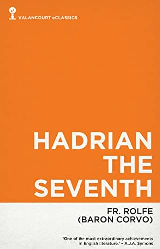 Hadrian the Seventh by Frederick Rolfe