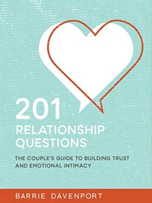 201 Relationship Questions: The Couple’s Guide to Building Trust and Emotional Intimacy by Barrie Devenport
