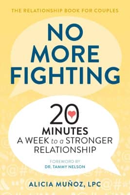 No More Fighting: The Relationship Book for Couples: 20 Minutes a Week to a Stronger Relationship by Alicia Muñoz, LPC