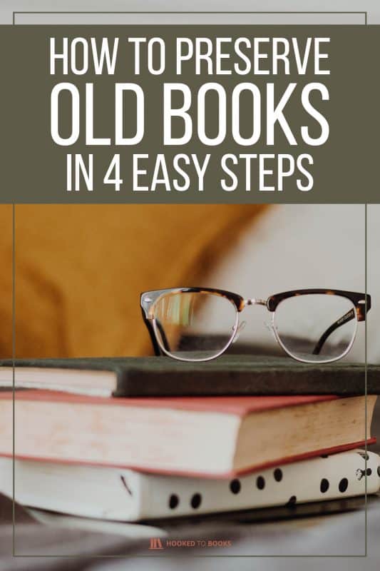 How To Preserve Old Books in 4 Easy Steps Hooked To Books