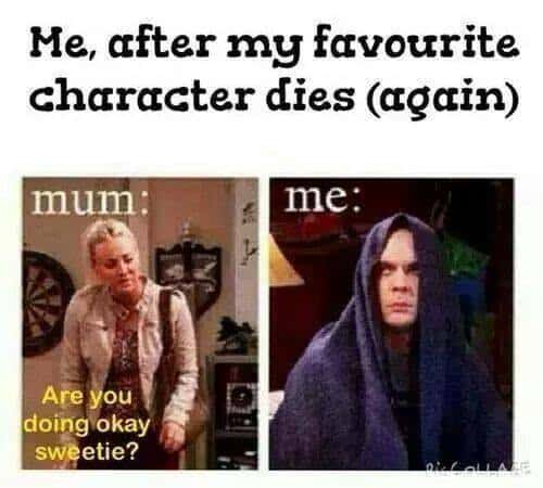After my favorite character dies