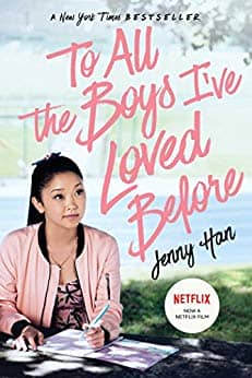 To All The Boys I’ve Loved Before by Jenny Han