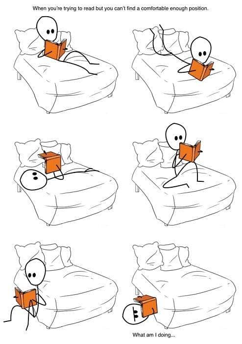 You cannot find a comfortable enough position