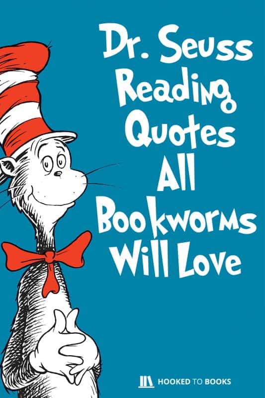 Dr. Seuss Reading Quotes All Bookworms Will Love | Hooked to Books