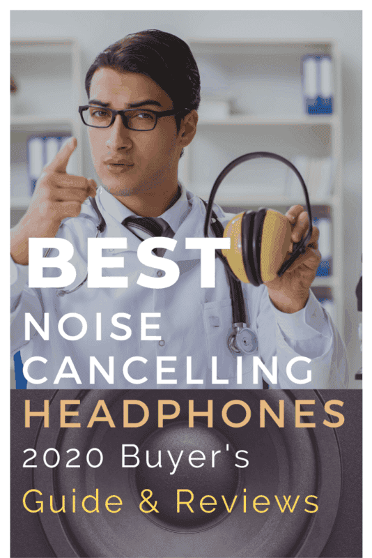 Best Noise-Canceling Headphones - 2020 Buyer’s Guide and Reviews