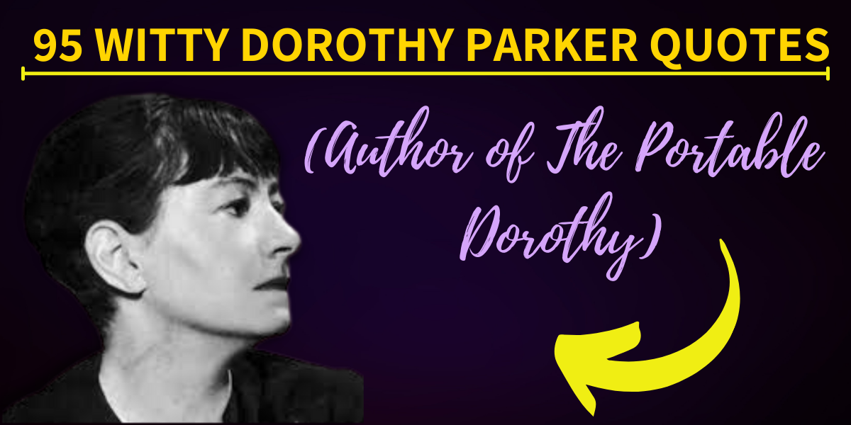 95 Witty Dorothy Parker Quotes Author Of The Portable Dorothy Hooked To Books