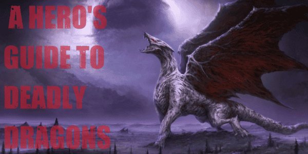 A Hero's Guide to Deadly Dragons