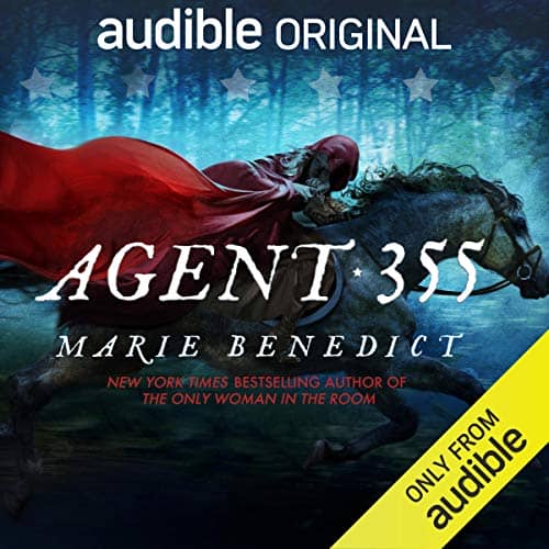 Agent 355 by Marie Benedict, narrated by Emily Rankin