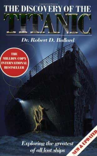 The Discovery of the Titanic by Robert D. Ballard