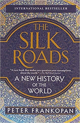 The Silk Roads-A New History of the World by Peter Frankopan