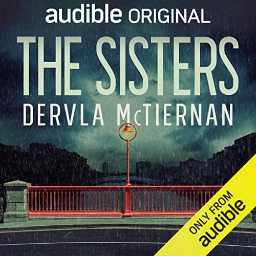 The Sisters by Dervla McTiernan Narrated by Aoife McMahon
