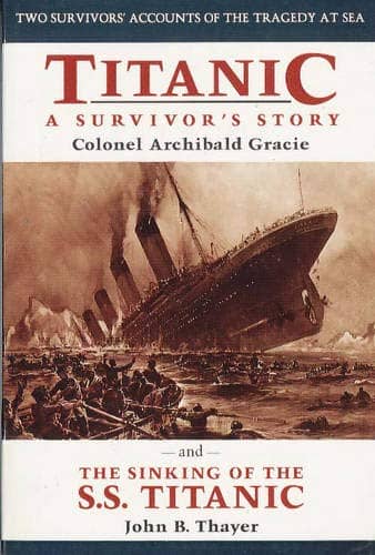 Titanic - A Survivor's Story by Archibald Gracie