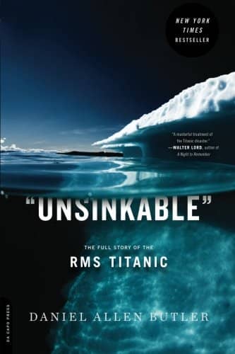 Unsinkable The Full Story of The RMS Titanic by Daniel Allen Butler