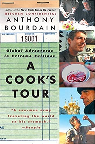 A Cook’s Tour Global Adventures in Extreme Cuisines