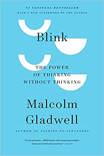 Blink The Power of Thinking Without Thinking by Malcolm Gladwell