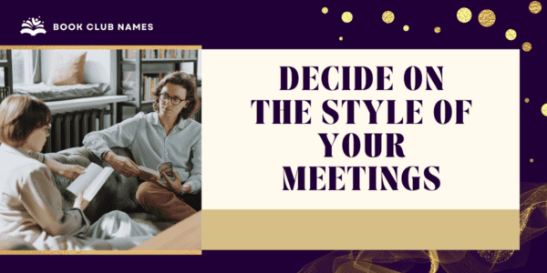 Decide on The Style of Your Meetings