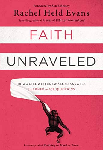 Faith Unraveled- How a Girl Who Knew All the Answers Learned to Ask the Questions